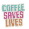 Accessories Market | Coffee Saves Sticker