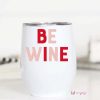 Clothing Mugsby | Be Wine Wine Cup